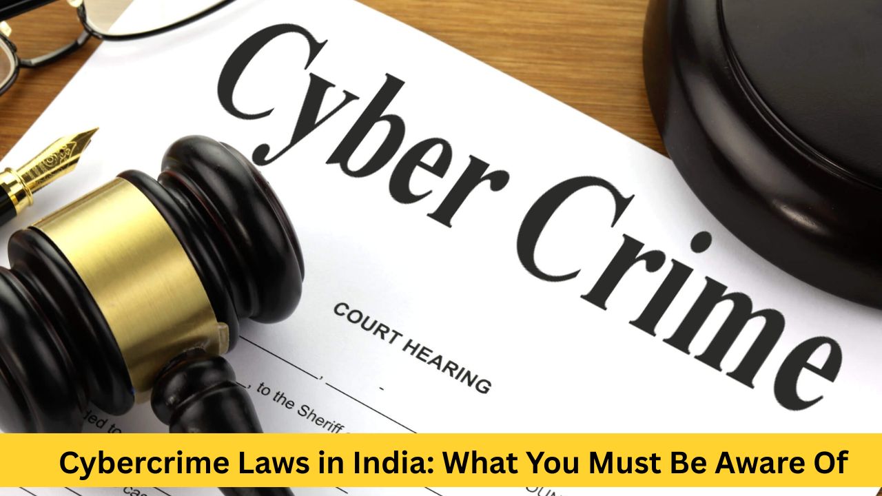 Cybercrime Laws in India What You Must Be Aware Of