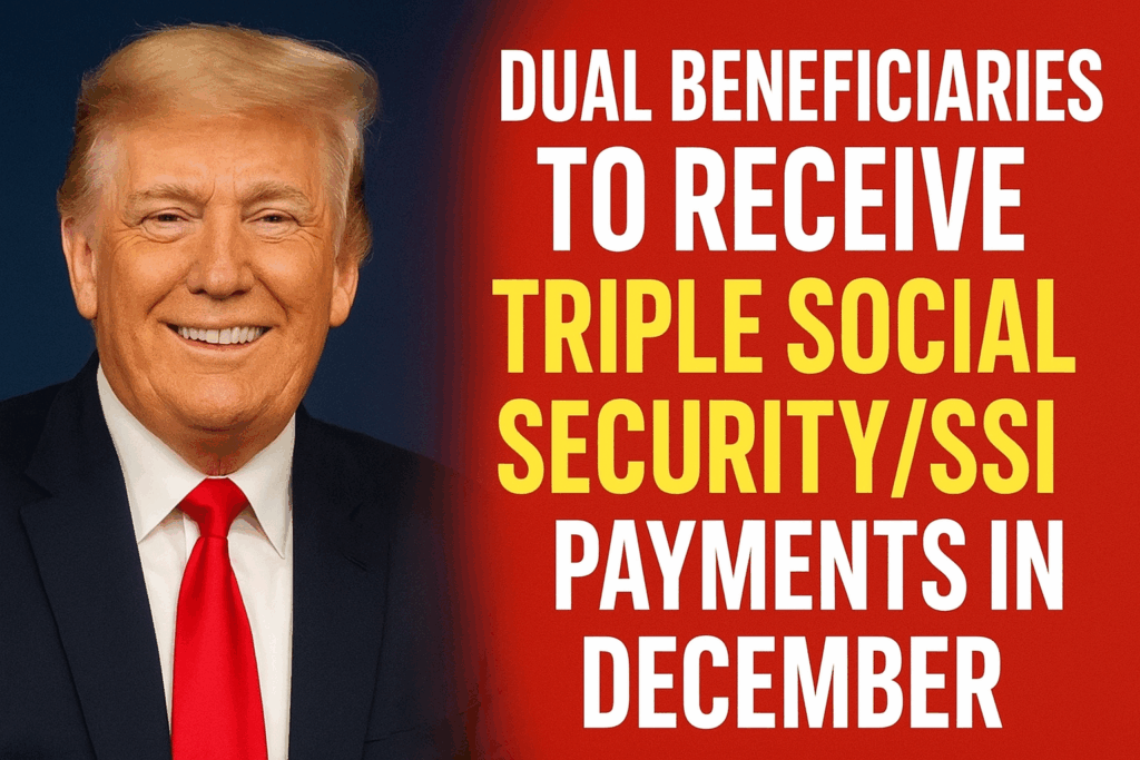 Dual Beneficiaries to Receive Triple Social SecuritySSI Payments in December