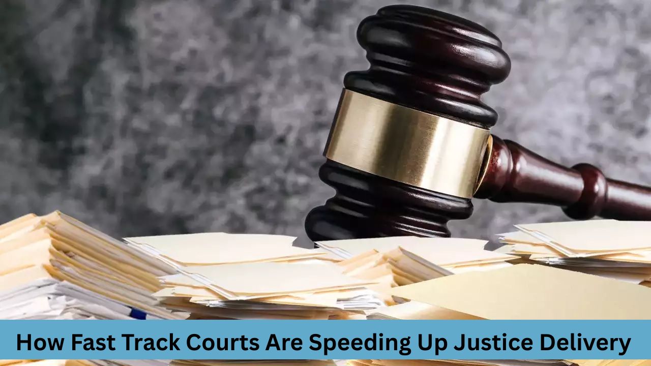 How Fast Track Courts Are Speeding Up Justice Delivery