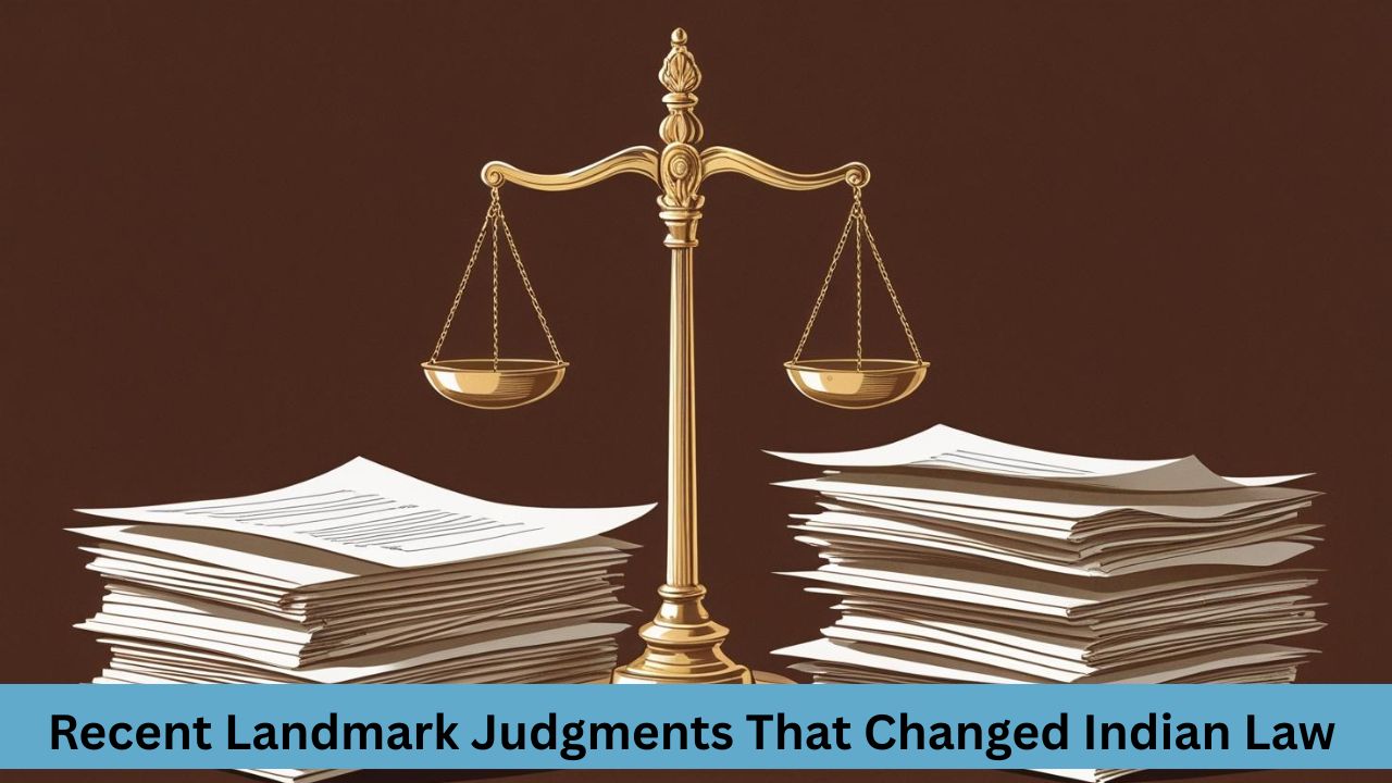Recent Landmark Judgments That Changed Indian Law