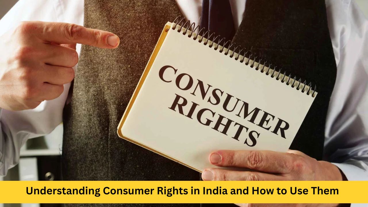Understanding Consumer Rights in India and How to Use Them