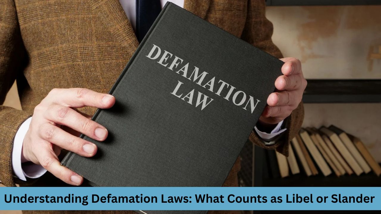 Understanding Defamation Laws What Counts as Libel or Slander