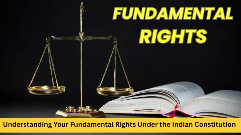 Understanding Your Fundamental Rights Under the Indian Constitution