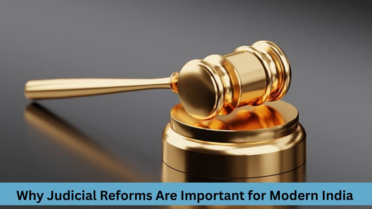 Why Judicial Reforms Are Important for Modern India
