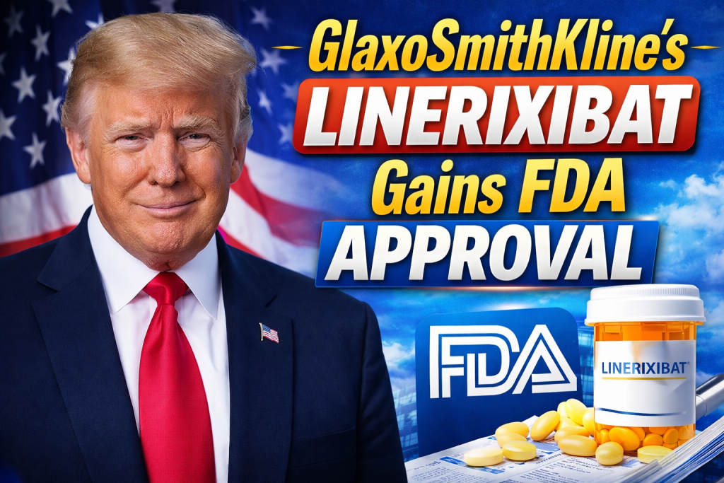 GlaxoSmithKline’s Linerixibat Gains FDA Approval New Hope for Primary Biliary Cholangitis Itch Relief