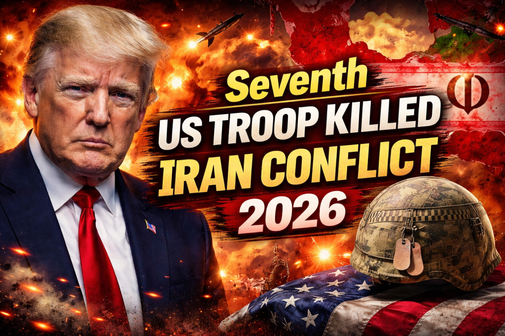 Seventh US Troop Killed in Iran Conflict 2026 Trump’s War Strategy and CENTCOM Casualty Update