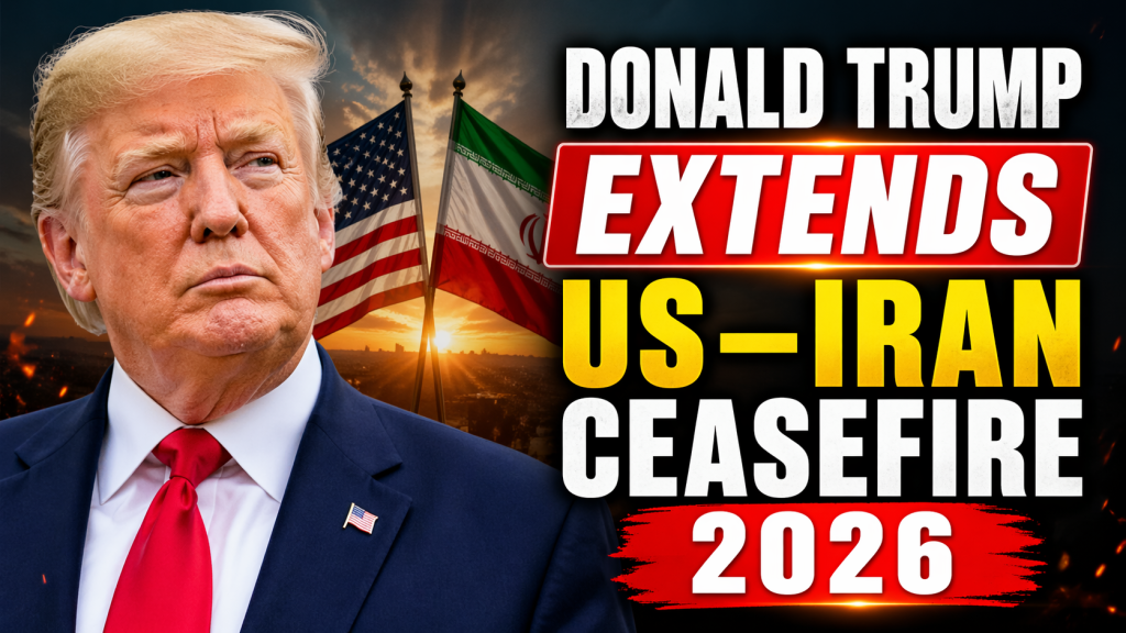 Donald Trump Extends US–Iran Ceasefire 2026 Islamabad Peace Talks and Global Oil Market Impact